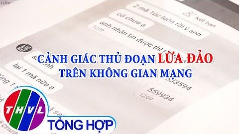 Cảnh giác thủ đoạn lừa đảo trên không gian mạng