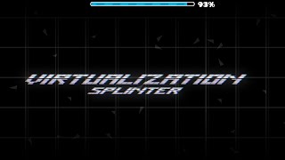 Virtualization by Splinter25 (Weekly Demon) [Geometry Dash 2.11]