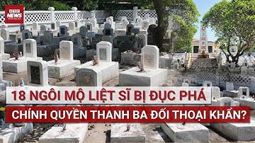 NÓNG: 18 ngôi mộ liệt sĩ bị đục phá - UBND xã Thanh Ba đối thoại khắc phục ngay sự cố | VTC News
