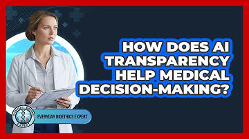 How Does AI Transparency Help Medical Decision-Making?