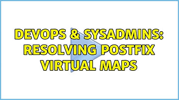 DevOps & SysAdmins: Resolving Postfix virtual maps