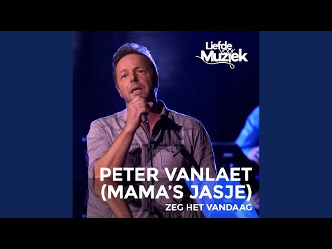 Zeg het vandaag (uit Liefde Voor Muziek)