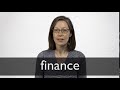 How to pronounce FINANCE in British English