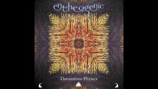 Entheogenic - Dreamtime Physics  (Full Album)