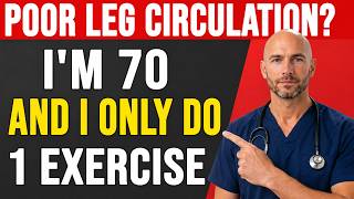 SURGEON REVEALS: Do This 1 Exercise for Poor Leg Circulation After 70