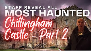 Chillingham Castle - Working At One Of The UK''s Most Haunted Locations! Staff Reveal All- Part 2!