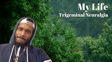 Trigeminal Neuralgia: Days of my Life