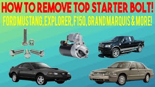 HOW TO REMOVE TOP STARTER BOLT ON MUSTANG F150 GRAND MARQUIS &amp; MORE