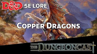 Copper Dragons | D&D Monster Lore | The Dungeoncast Ep.145