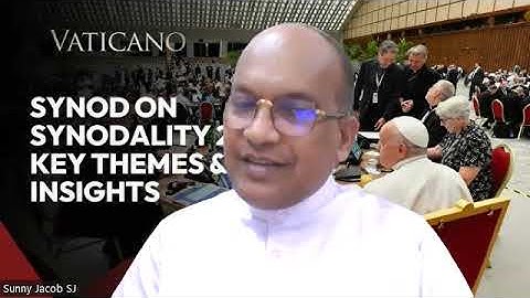 Synod on Synodality a look at the Final Document released on 26th October 2024