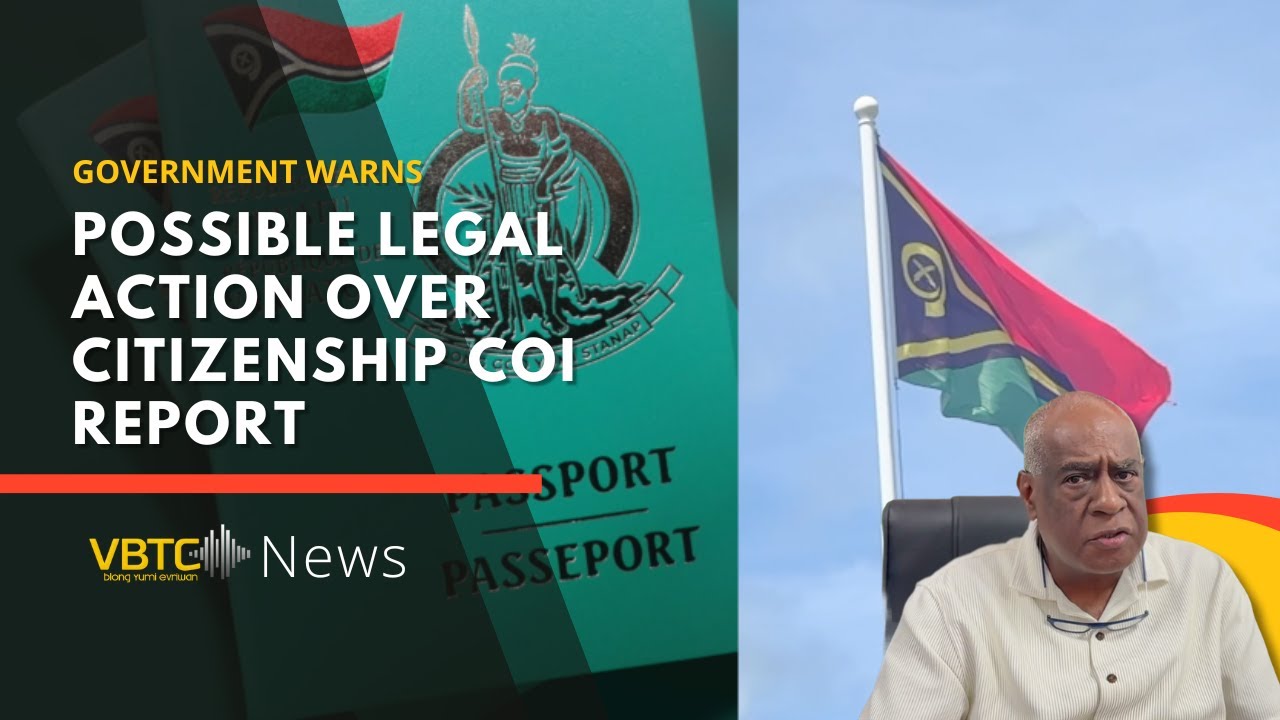 Government warns of possible legal action over Citizenship COI report | VBTC News