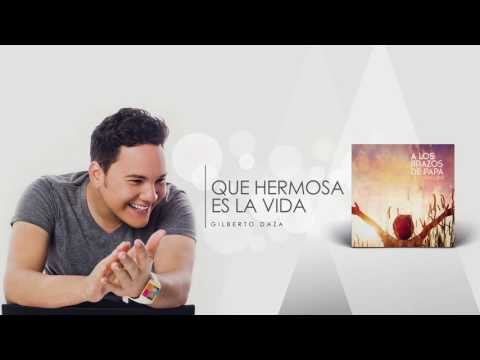 Gilberto Daza -  Que Hermosa Es La Vida (Audio)