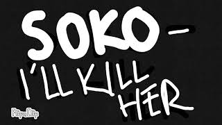 Soko- I'll kill her Lyrics