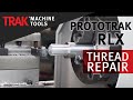 Thread Repair | ProtoTRAK RLX CNC | Lathe Programming