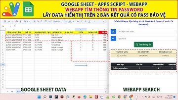 Google sheet Apps script  | PASSWORD - Tìm dữ liệu trên Google sheet Webapp hiển trên 2 bảng kết quả