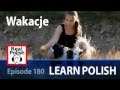 Learn Polish Podcast - RP180: Wakacje