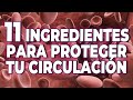 11 ingredientes CLAVE para la circulación