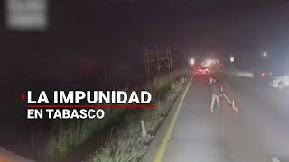 Grupos delictivos actúan en Tabasco con total IMPUNIDAD. Prevalece la injusticia y la inseguridad