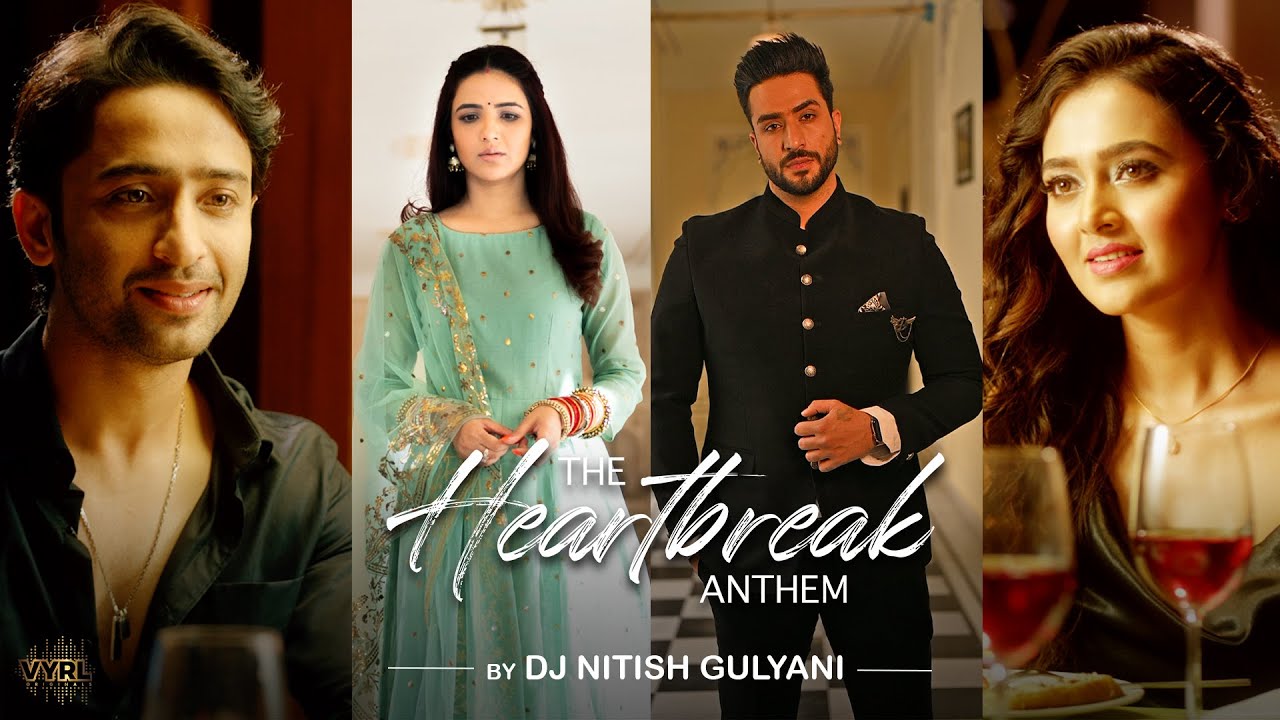 The Heartbreak Anthem - DJ Nitish Gulyani | Tejasswi, Aly & Jasmin, Shaheer Sheikh| Love Mashup 2022