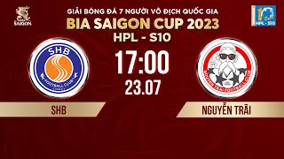 Trực tiếp: SHB - NGUYỄN TRÃI | Giải bóng đá 7 người VĐQG Bia Saigon Cup 2023 - HPL-S10