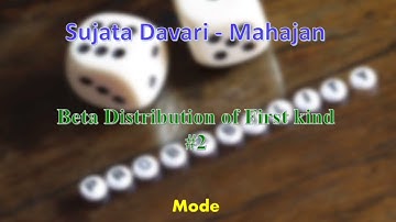 Beta Distribution of first kind -2.               Mode