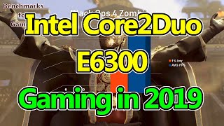 Intel Core 2 Duo E6300 gaming in 2019