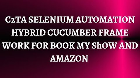C2TA Selenium Automation Hybrid Cucumber framework for Book My show and Amazon|Change2TestAutomation