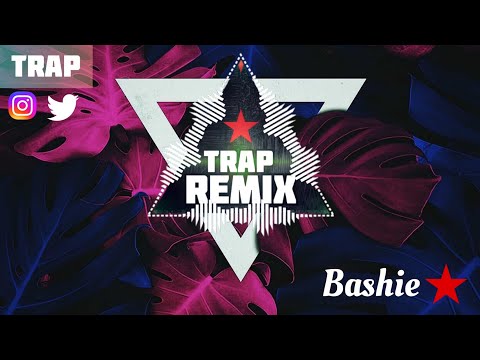 Bashie Bulgarian Top Remix Music Trap RemixMusic Trap