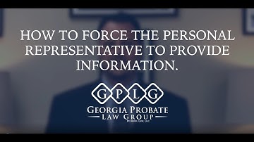 How to Force the Personal Representative to Provide Information in Georgia