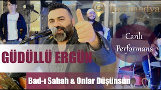 Güdüllü Ergün - Badı Sabah & Onlar Düşünsün [ Canlı Performans 2019 ] ( Full Kaynak ) Resimi