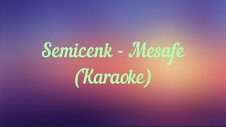 Semicenk - Mesafe (Karaoke)