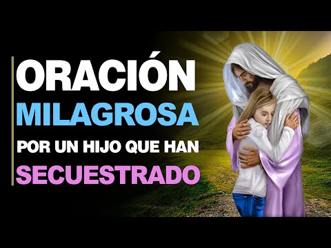 🙏 Milagrosa Oración POR UN HIJO SECUESTRADO ¡Haz que lo Liberen Pronto! 🙇