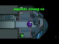 Jugando among us 🤪 Sin hablar