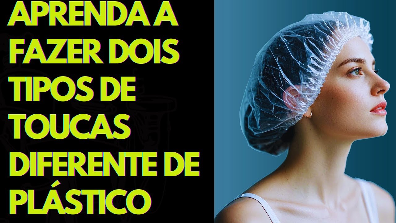 Dois Tipos Diferentes de TOUCA de BANHO em Plástico Costura Iniciante Passo a Passo 