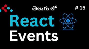 #15.  Events in React (Telugu)