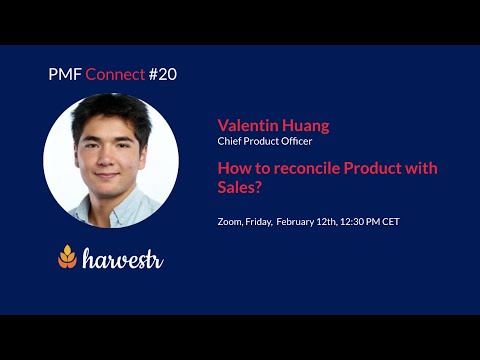 PMF Connect #20: How to reconcile Product with Sales? Valentin Huang - Harvestr