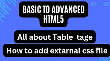 Mastering HTML Table Tag & External CSS Integration