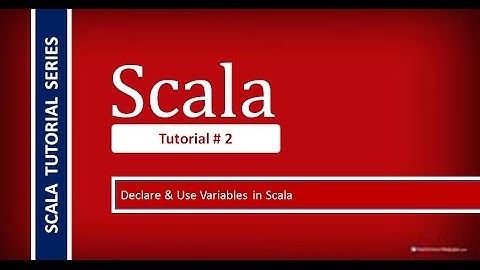 How to Declare & Use Variables in Scala # Tutorial - 2