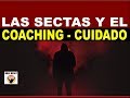LAS SECTAS Y EL COACHING - CUIDADO