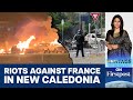 Violent antifrance protests break out in its territory of new caledonia  vantage with palki sharma