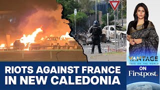 Violent Anti-France Protests break out in its Territory of New Caledonia | Vantage with Palki Sharma