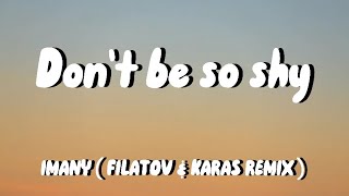 IMANY - Don’t be so shy ( FILATOV & KARAS REMIX)