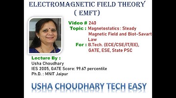 Video # 240 - Magnetostatics : Steady Magnetic Field and Biot-Savart Law