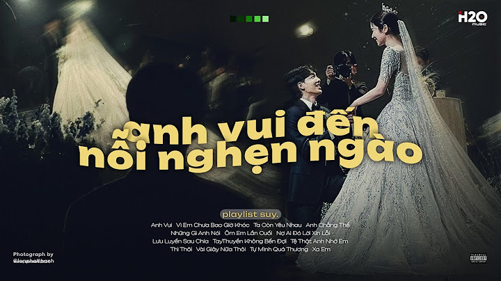 𝐏𝐥𝐚𝐲𝐥𝐢𝐬𝐭 Anh Vui...Đến Nỗi Nghẹn Ngào ~ Nhìn Người Ta Cầm Nhẫn Cưới Trao💍Nhạc Suy Đêm Tâm Trạng
