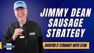 Jimmy Dean Sausage Annuity Legacy Strategy: Shootin’ It Straight With Stan