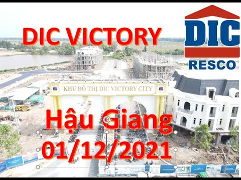 Video Cập nhật tiến độ mới nhất dự án DIC VICTORY CITY Hậu... - youtube