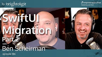 The Great SwiftUI Migration - Part 2 with Ben Scheirman