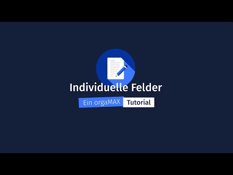 Individuelle Felder – orgaMAX Tutorial