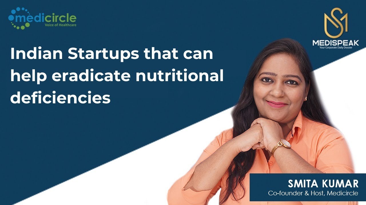 Indian Startups that can help eradicate nutritional deficiencies | Medicircle