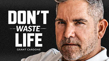 DON'T WASTE YOUR LIFE - Powerful Motivational Speech | Grant Cardone